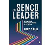 The SENCO as Leader: An evidence-informed practice guide to the NPQ for SENCOs