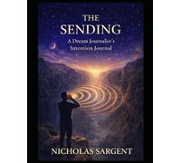 The Sending: A Dream Journalist’s Intention Journal (Dream Journey Stream)
