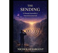 The Sending: A Dream Journalist’s Intention Journal (Dream Journey Stream)
