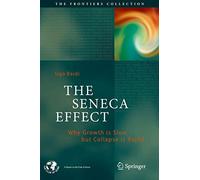 The Seneca Effect – Why Growth is Slow but Collapse is Rapid (The Frontiers Collection)
