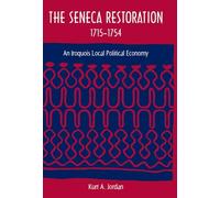 The Seneca Restoration, 1715-1754: An Iroquois Local Political Economy (Co-Published with the Society for Historical Archaeology)