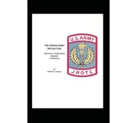 The Senior Army Instructor: The Paul Tyler Saga Begins; A New Novel (Vietnam 1969-1973 The Advisors)
