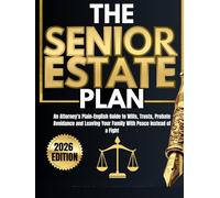 The Senior Estate Plan: An Attorney's Plain-English Guide to Wills, Trusts, Probate Avoidance and Leaving Your Family With Peace Instead of a Fight