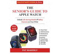THE SENIOR’S GUIDE TO APPLE WATCH: Unlock Life-Saving Health & Safety Features on Your Wrist