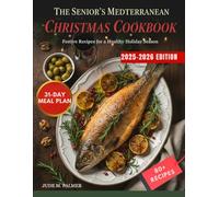 THE SENIOR’S MEDITERRANEAN CHRISTMAS COOKBOOK: Festive Recipes for a Healthy Holiday Season