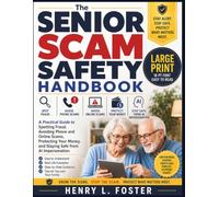 The Senior Scam Safety Handbook: A Practical Guide to Spotting Fraud, Avoiding Phone and Online Scams, Protecting Your Money, and Staying Safe from AI ... (Practical Senior Living Handbook Series)