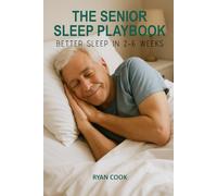 The Senior Sleep Playbook: Better Sleep in 2-6 Weeks