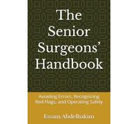 The Senior Surgeons’ Handbook: Avoiding Errors, Recognizing Red Flags, and Operating Safely (Medical E BOOKS)