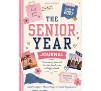The Senior Year, Class of 2027: A Memory Journal for the Final Year of High School - 100 Prompts, Photo Pages & Friend Signatures