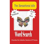 The Sensational 60s Word Search Puzzle Book: Word Searches with Easy to Read Print about the Sensational 60s, 60sMusic, Culture and More | 6x9 inches, ... (Word Search Puzzles thru the Decades)
