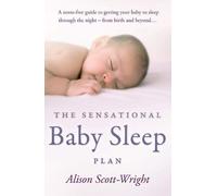 The Sensational Baby Sleep Plan by Alison Scott-Wright (2010-01-01)