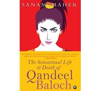 The Sensational Life And Death Of Qandeel Baloch