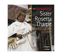 The Sensational Sister Rosetta Tharpe from Carnegie Hall to Antibes - The Sensational Sister Rosetta Tharpe from Carnegie Hall to Antibes