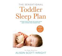 The Sensational Toddler Sleep Plan : the step-by-step guide to getting your child the sleep that they need