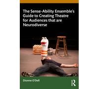 The Sense-Ability Ensemble’s Guide to Creating Theatre for Audiences that are Neurodiverse