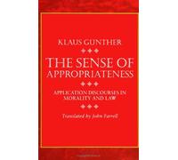 The Sense of Appropriateness: Application Discourses in Morality and Law (Suny Series in Social and Political Thought)