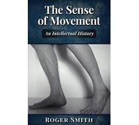 The Sense of Movement: An Intellectual History