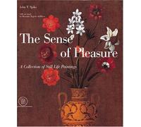 The Sense of Pleasure: A Collection of Still-life Paintings