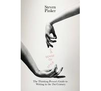 The Sense of Style: The Thinking Person’s Guide to Writing in the 21st Century