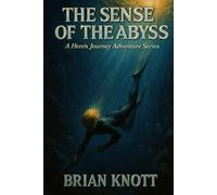 THE SENSE OF THE ABYSS: A HERO’S JOURNEY ADVENTURE SERIES: 6