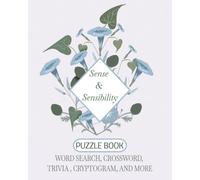 The Sense & Sensibility Puzzle Book: 75 Literary Activities & Brain Teasers for Austenites & Classic Literature Lovers: A Regency Puzzle Collection ... Gift for Janeites (Literary Collection)