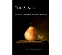 The Senses Classic and Contemporary Philosophical Perspectives (Philosophy of Mind)