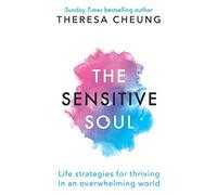 The Sensitive Soul: Life strategies for thriving in an overwhelming world