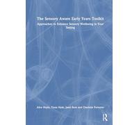 The Sensory Aware Early Years Toolkit: Approaches to Enhance Sensory Wellbeing in Your Setting