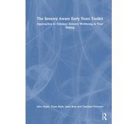 The Sensory Aware Early Years Toolkit : Approaches to Enhance Sensory Wellbeing in Your Setting