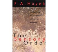 The Sensory Order: An Inquiry into the Foundations of Theoretical Psychology
