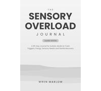 The Sensory Overload Journal: A 90-Day Journal for Autistic Adults to Track Triggers, Energy, Sensory Needs and Gentle Recovery