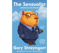 The Sensualist : Essays on Pure Pleasure