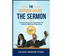 The Sentence before the Sermon: A Four-Sentence Approach for Faithful Biblical Preaching (Before the Word is Spoken)