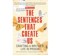 The Sentences That Create Us: Crafting A Writer’s Life in Prison