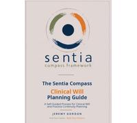 The Sentia Compass Clinical Will Planning Guide: A Self-Guided Process for Clinical Will and Practice Continuity Planning