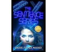 The Sentience Series: A Near Future Sci-Fi Thriller