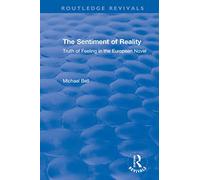 The Sentiment of Reality: Truth of Feeling in the European Novel (Routledge Revivals)
