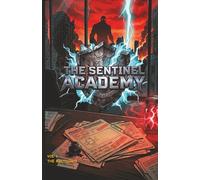 THE SENTINEL ACADEMY: VOL 1 THE MELTDOWN