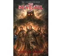 The Sentinel: Part 1 (The Tribulation Begins)