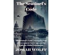 The Sentinel's Code: A Gripping Tale of Government Cover-Ups and the Fight for Global Domination