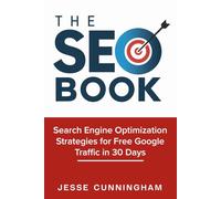 The SEO Book: Search Engine Optimization Strategies for Free Google Traffic in 30 Days