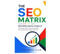 The SEO Matrix: Mastering Digital Visibility