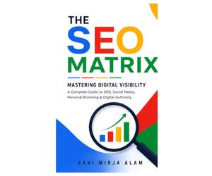 The SEO Matrix: Mastering Digital Visibility