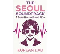 The Seoul Soundtrack: A Curated Journey through K-pop