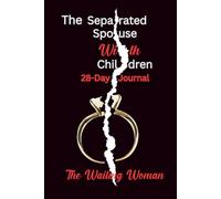 The Separated Spouse With Children: 28-Day Journal
