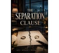 The Separation Clause: A Gripping Psychological Thriller of Marriage, Hidden Secrets, Betrayal, and a Dangerous Pact