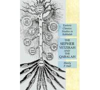 The Sepher Yetzirah and the Qabalah: Esoteric Classics: Studies in Kabbalah