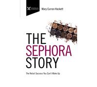 The Sephora Story: The Retail Success You Can't Makeup (The Business Storybook Series)
