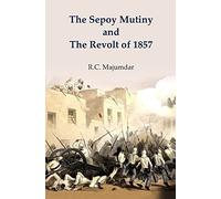 The Sepoy Mutiny and the Revolt of 1857