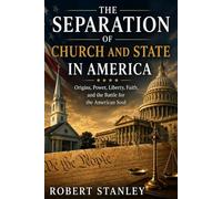 THE SEPRTION OF CHURCH AND STATE IN AMERICA: ORIGINS, POWER, LIBERTY, FAITH, AND THE BATTLE FOR THE AMERICAN SOUL